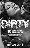 DIRTY: 10 Spicy Erotik Geschichten | Reverse Harem, Dreier, Stiefbruder/Stiefschwester, Jungfrau, uvm.