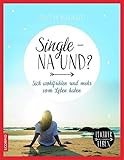 Single – na und?: Sich wohlfühlen und mehr vom Leben haben (Leichter Leben)